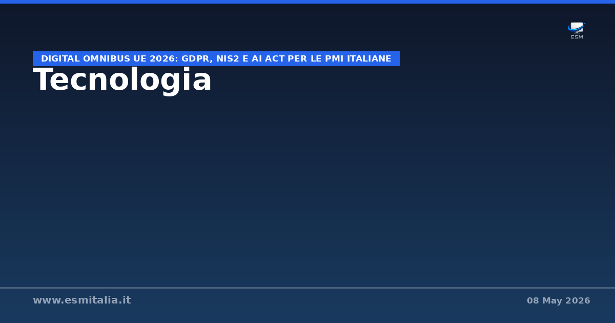 Digital Omnibus UE 2026: GDPR, NIS2 e AI Act per le PMI italiane