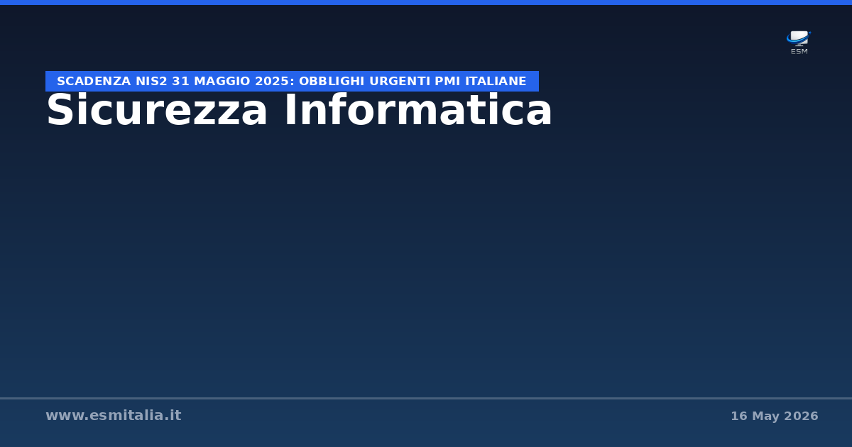 Scadenza NIS2 31 maggio 2025: obblighi urgenti PMI italiane