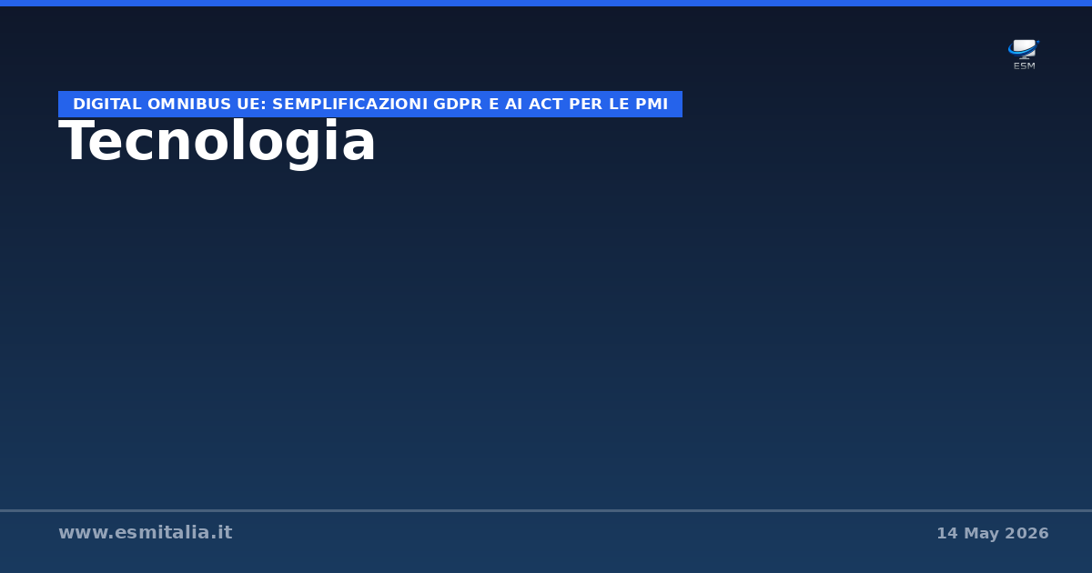 Digital Omnibus UE: semplificazioni GDPR e AI Act per le PMI